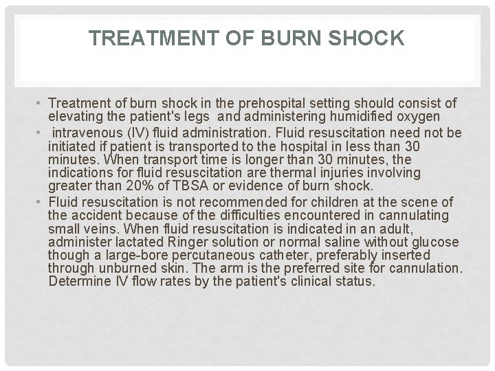 TREATMENT OF BURN SHOCK • Treatment of burn shock in the prehospital setting should