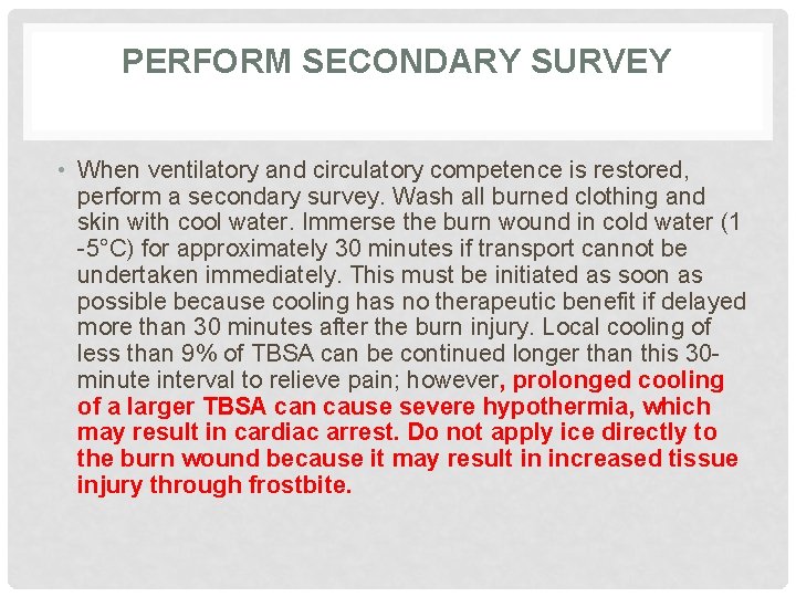 PERFORM SECONDARY SURVEY • When ventilatory and circulatory competence is restored, perform a secondary