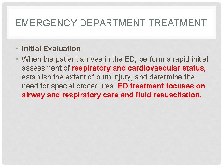 EMERGENCY DEPARTMENT TREATMENT • Initial Evaluation • When the patient arrives in the ED,