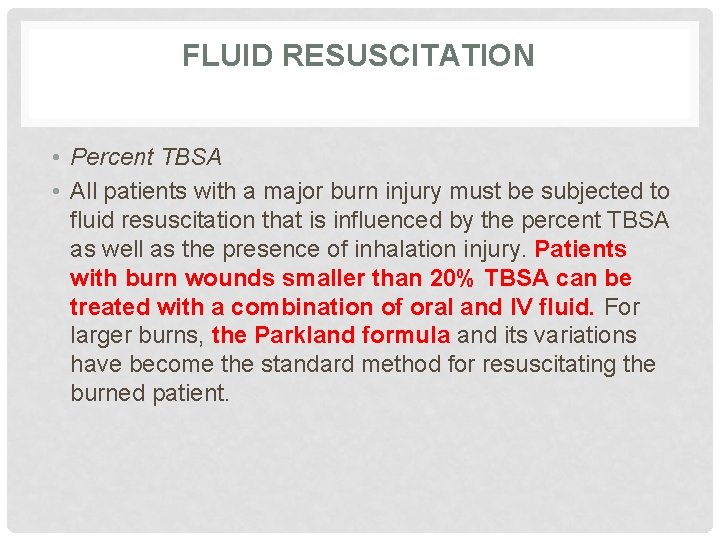 FLUID RESUSCITATION • Percent TBSA • All patients with a major burn injury must