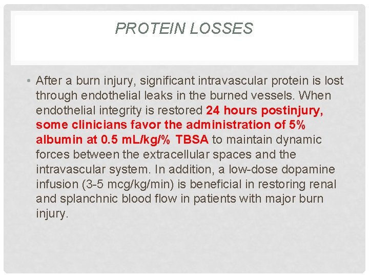 PROTEIN LOSSES • After a burn injury, significant intravascular protein is lost through endothelial