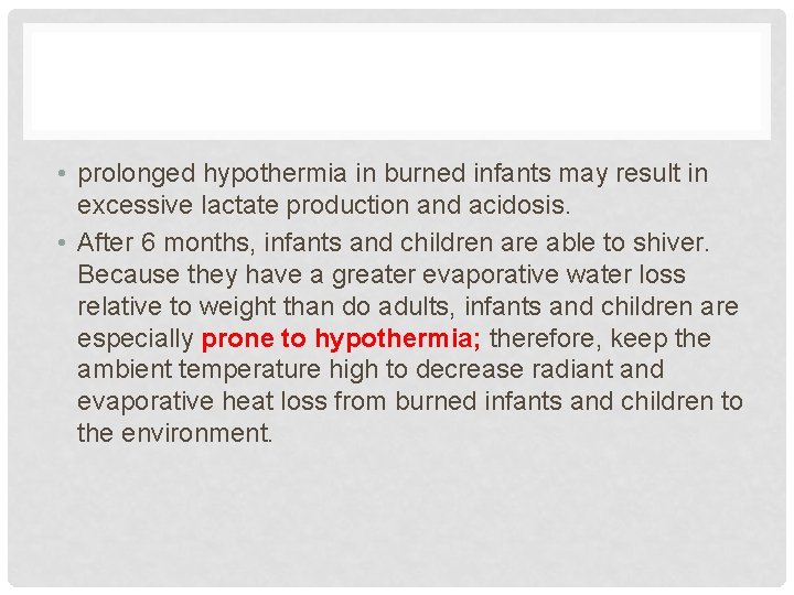  • prolonged hypothermia in burned infants may result in excessive lactate production and