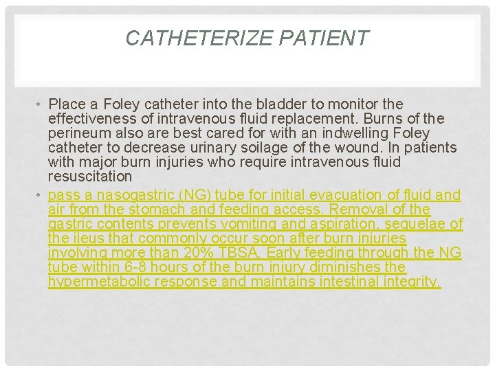 CATHETERIZE PATIENT • Place a Foley catheter into the bladder to monitor the effectiveness