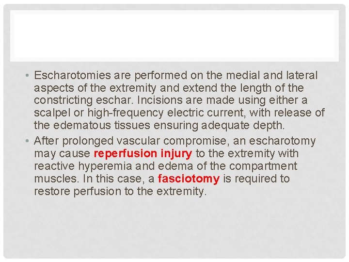  • Escharotomies are performed on the medial and lateral aspects of the extremity