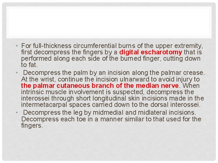  • For full-thickness circumferential burns of the upper extremity, first decompress the fingers