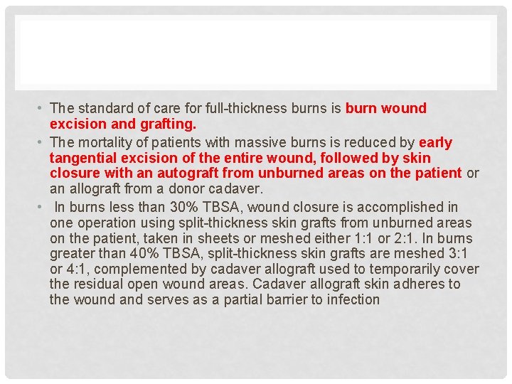  • The standard of care for full-thickness burns is burn wound excision and