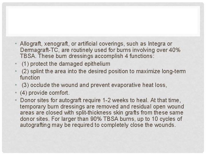  • Allograft, xenograft, or artificial coverings, such as Integra or Dermagraft-TC, are routinely