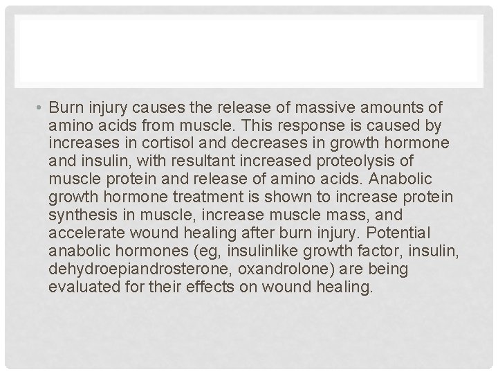  • Burn injury causes the release of massive amounts of amino acids from