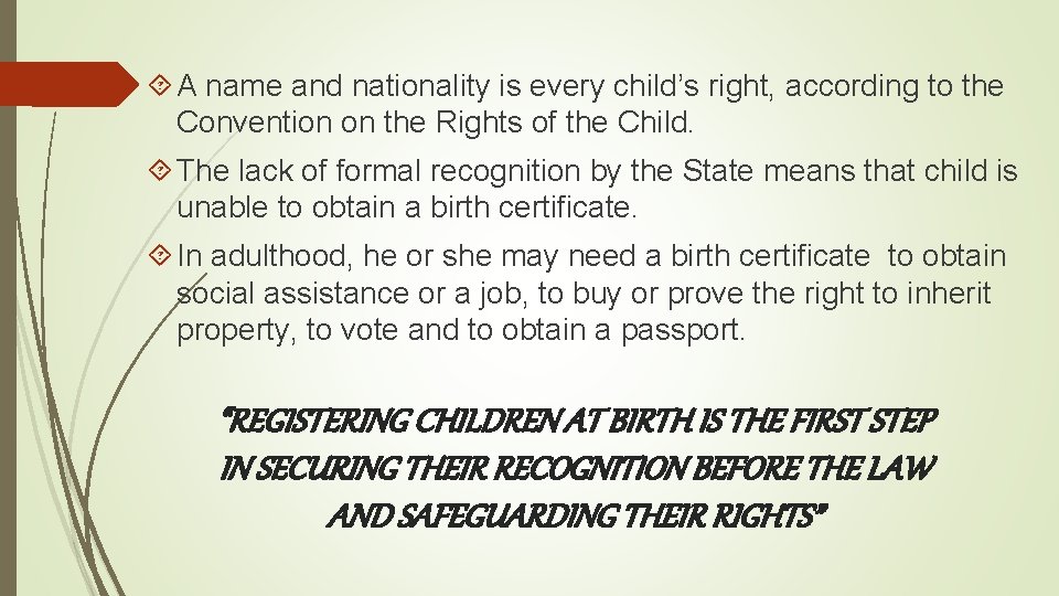  A name and nationality is every child’s right, according to the Convention on