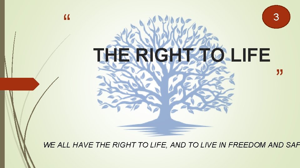 “ 3 THE RIGHT TO LIFE ” WE ALL HAVE THE RIGHT TO LIFE,