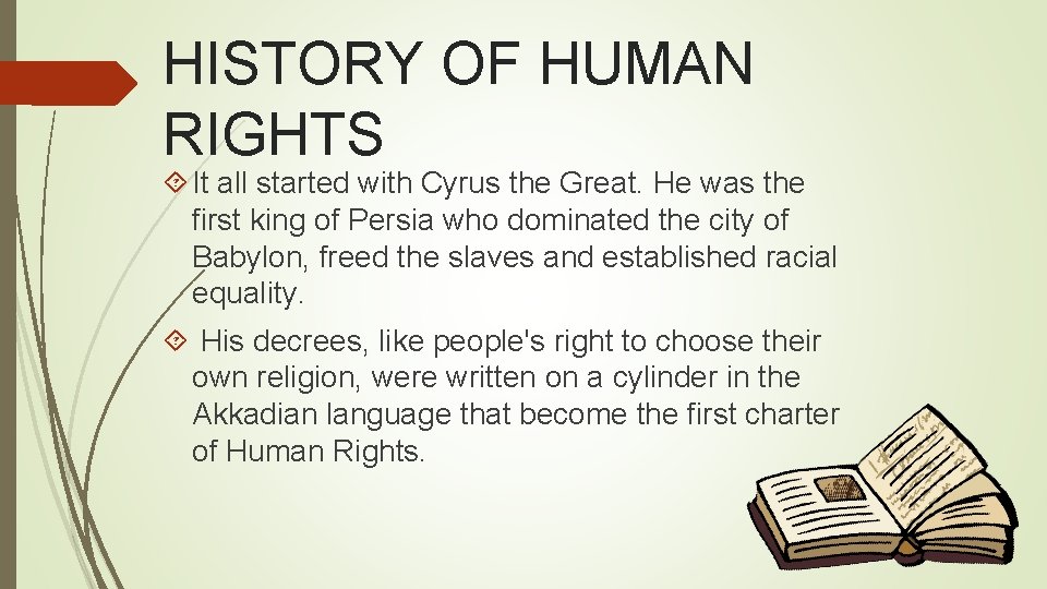 HISTORY OF HUMAN RIGHTS It all started with Cyrus the Great. He was the