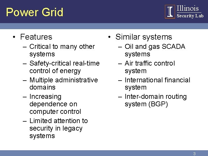 Illinois Power Grid • Features – Critical to many other systems – Safety-critical real-time