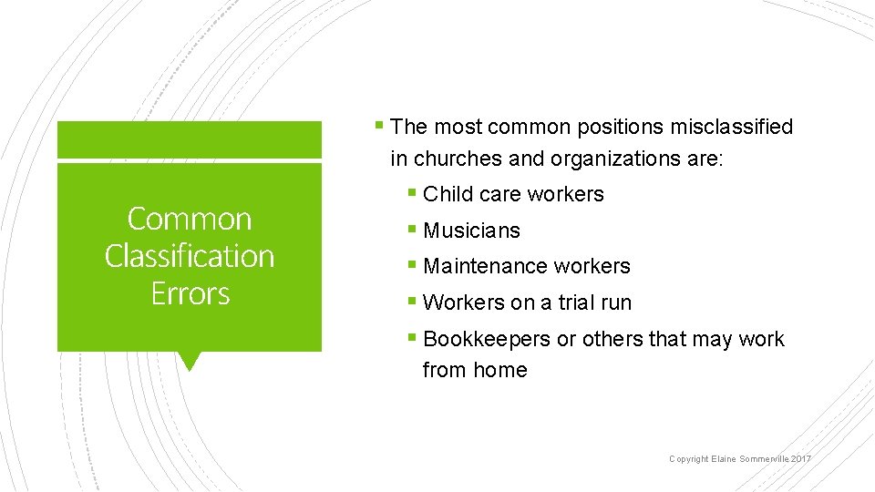 § The most common positions misclassified in churches and organizations are: Common Classification Errors