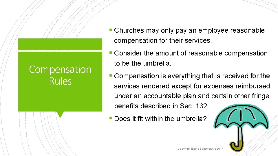 § Churches may only pay an employee reasonable compensation for their services. § Consider
