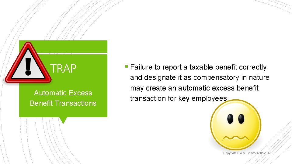 TRAP Automatic Excess Benefit Transactions § Failure to report a taxable benefit correctly and