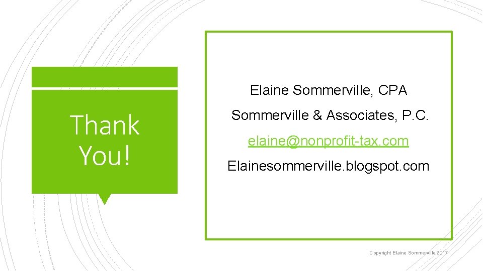 Elaine Sommerville, CPA Thank You! Sommerville & Associates, P. C. elaine@nonprofit-tax. com Elainesommerville. blogspot.
