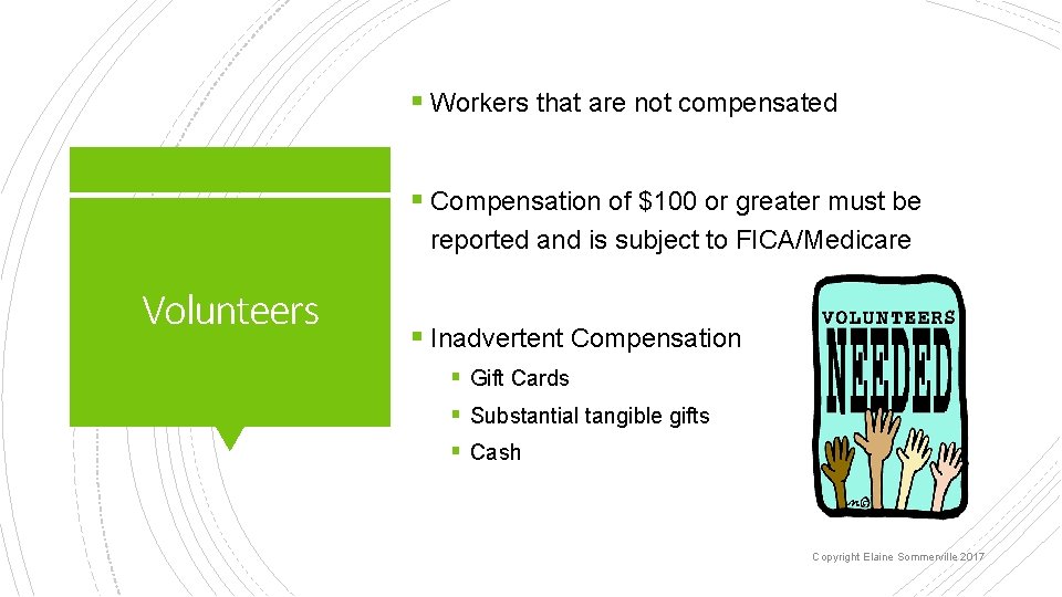 § Workers that are not compensated § Compensation of $100 or greater must be