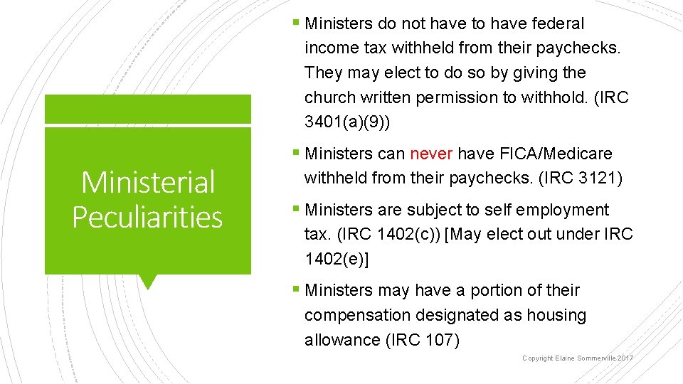 § Ministers do not have to have federal income tax withheld from their paychecks.