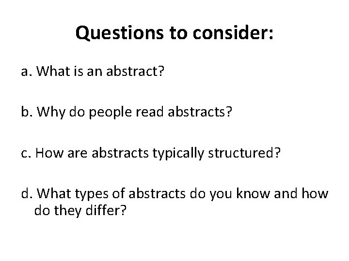 Questions to consider: a. What is an abstract? b. Why do people read abstracts?