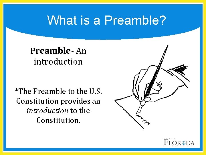 What is a Preamble? Preamble- An introduction *The Preamble to the U. S. Constitution