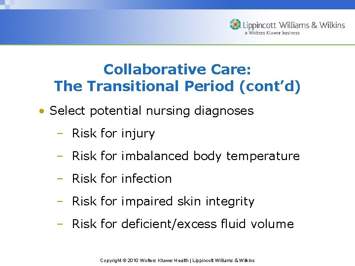 Collaborative Care: The Transitional Period (cont’d) • Select potential nursing diagnoses – Risk for