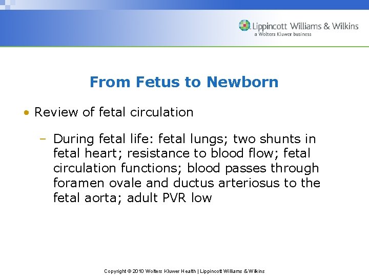 From Fetus to Newborn • Review of fetal circulation – During fetal life: fetal