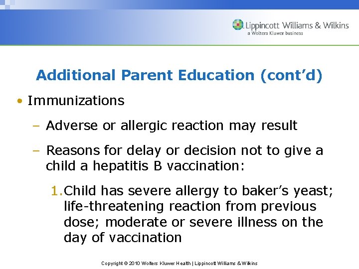 Additional Parent Education (cont’d) • Immunizations – Adverse or allergic reaction may result –