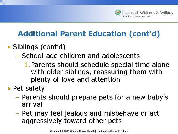 Additional Parent Education (cont’d) • Siblings (cont’d) – School-age children and adolescents 1. Parents