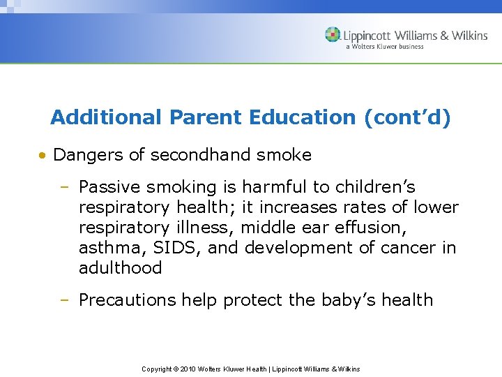 Additional Parent Education (cont’d) • Dangers of secondhand smoke – Passive smoking is harmful