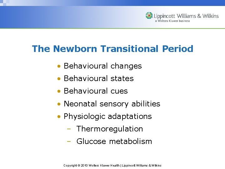 The Newborn Transitional Period • Behavioural changes • Behavioural states • Behavioural cues •