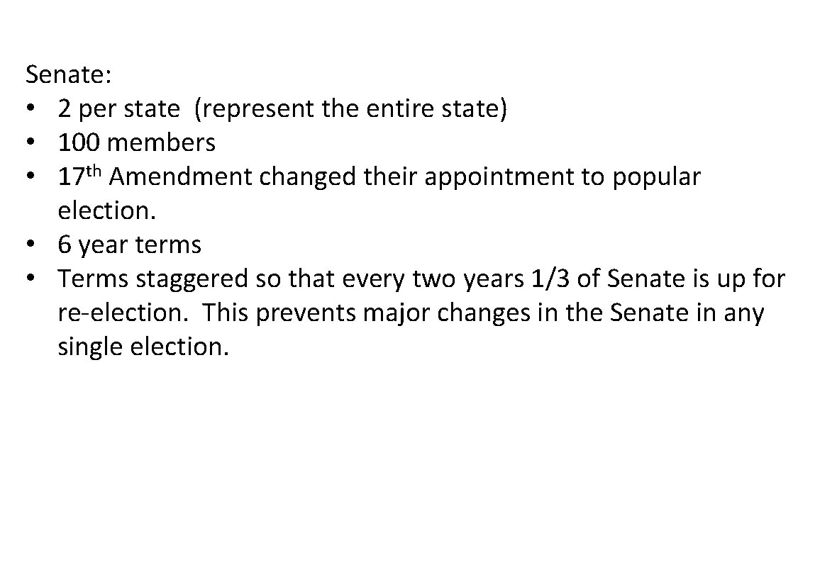 Senate: • 2 per state (represent the entire state) • 100 members • 17