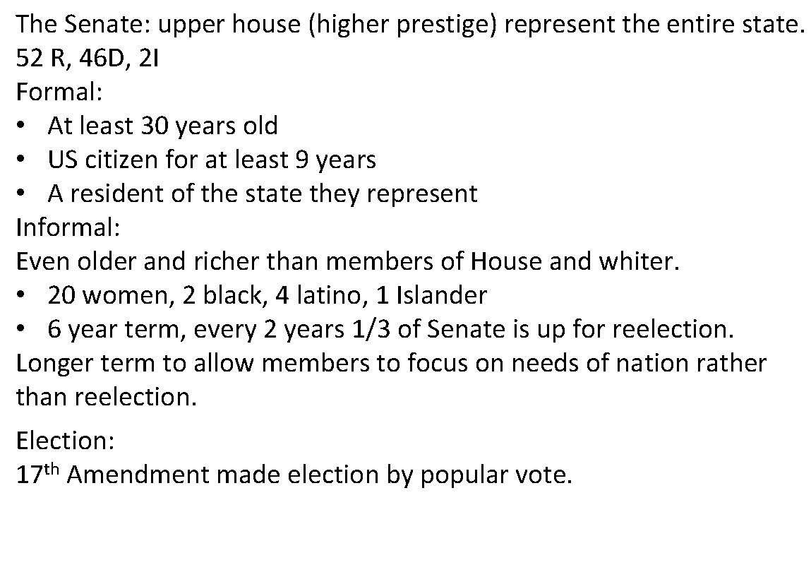 The Senate: upper house (higher prestige) represent the entire state. 52 R, 46 D,