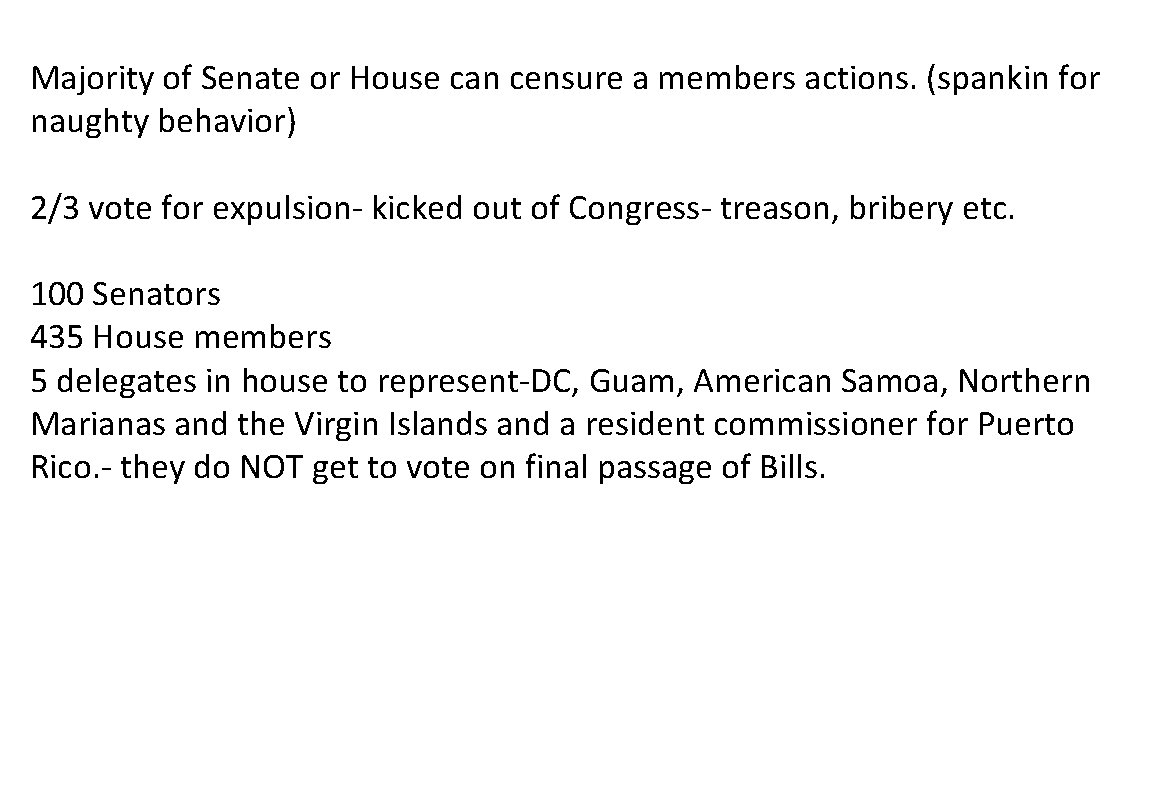 Majority of Senate or House can censure a members actions. (spankin for naughty behavior)