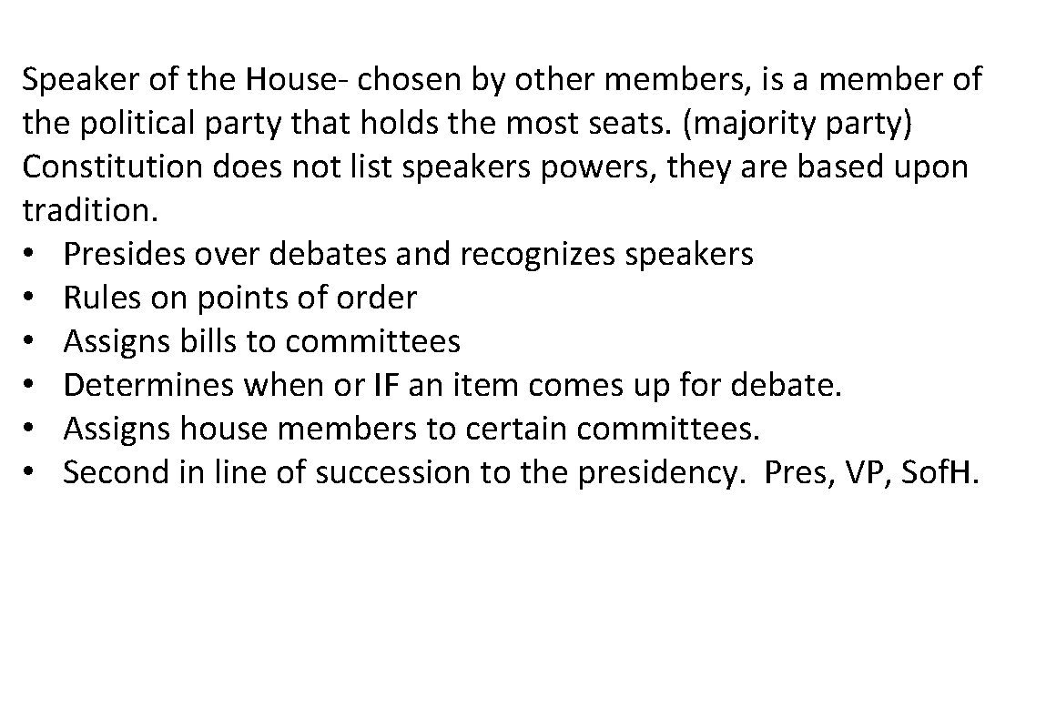 Speaker of the House- chosen by other members, is a member of the political