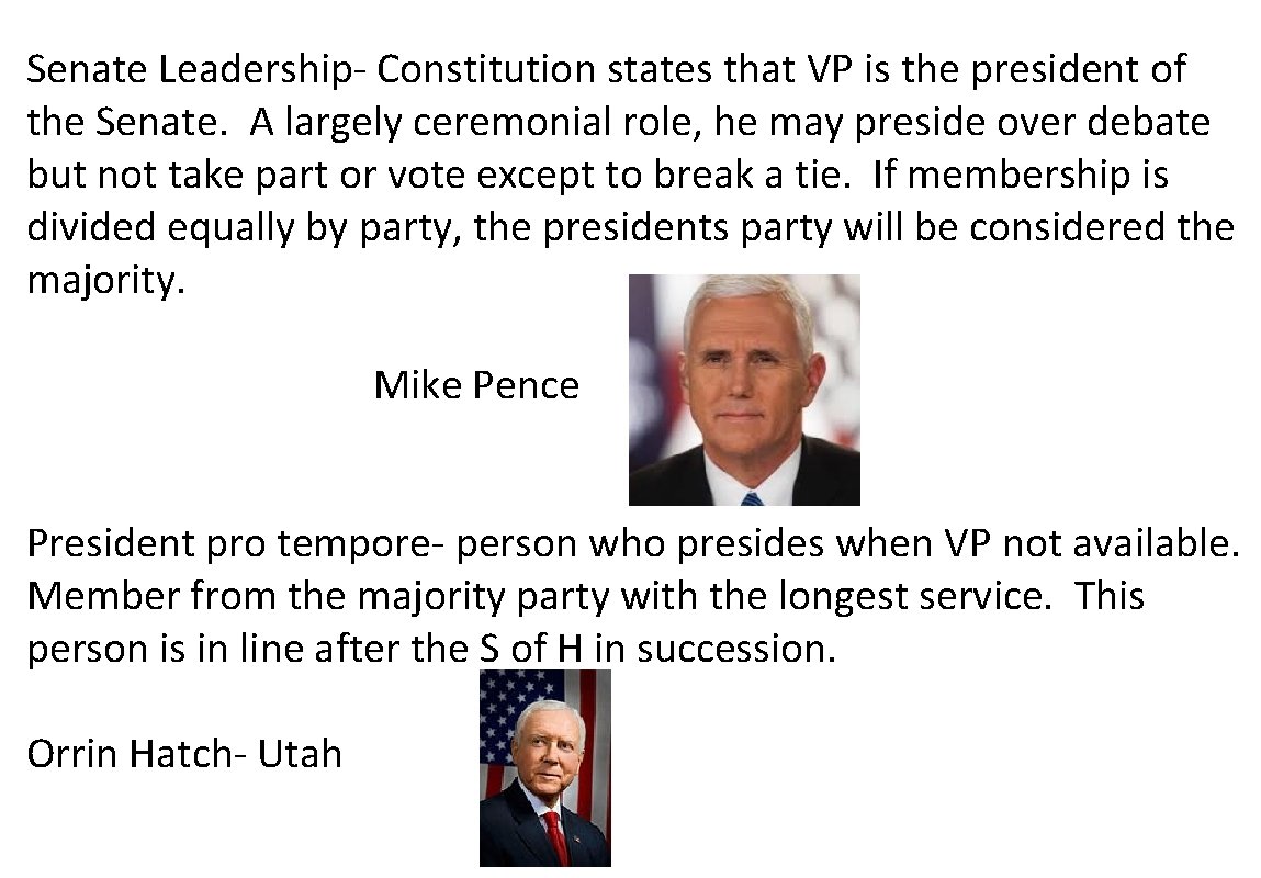 Senate Leadership- Constitution states that VP is the president of the Senate. A largely