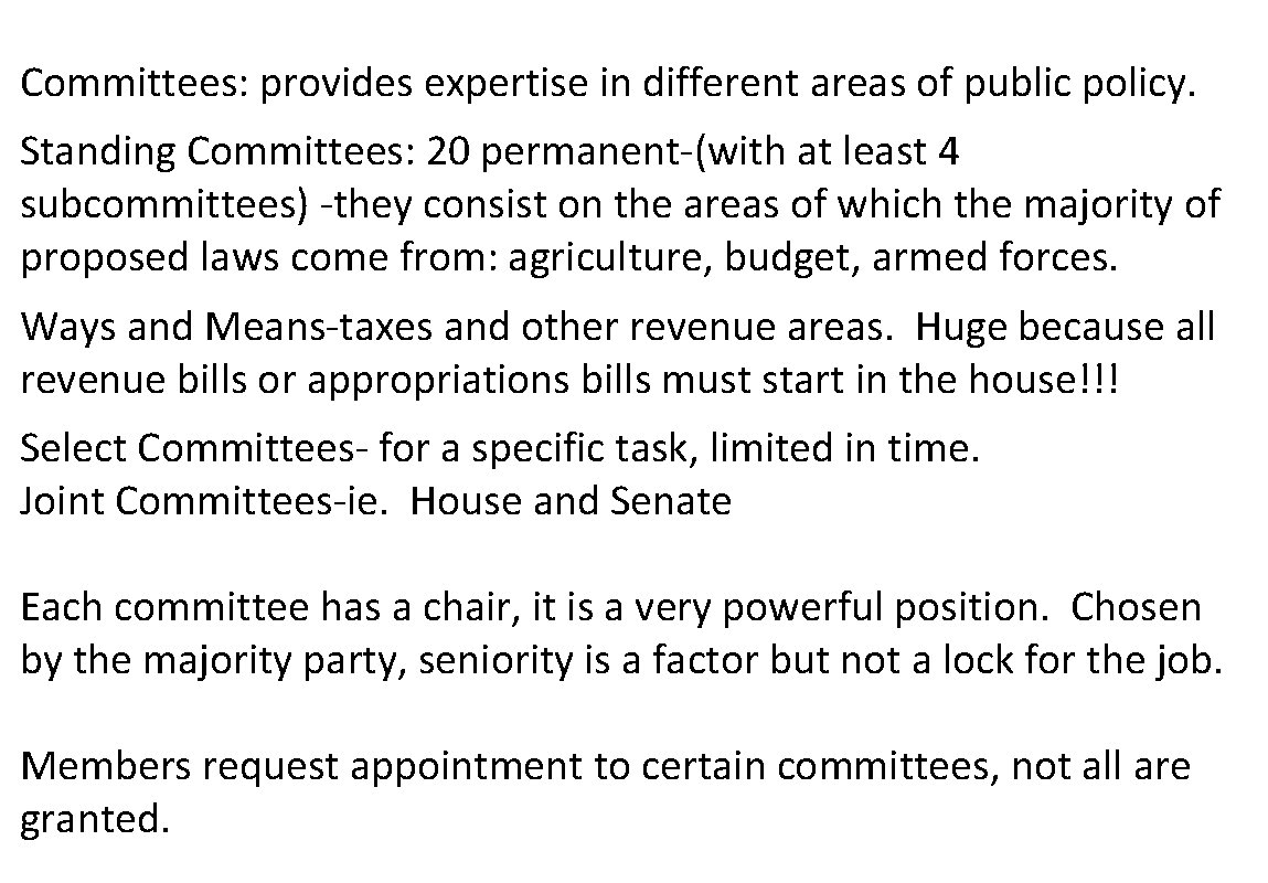 Committees: provides expertise in different areas of public policy. Standing Committees: 20 permanent-(with at