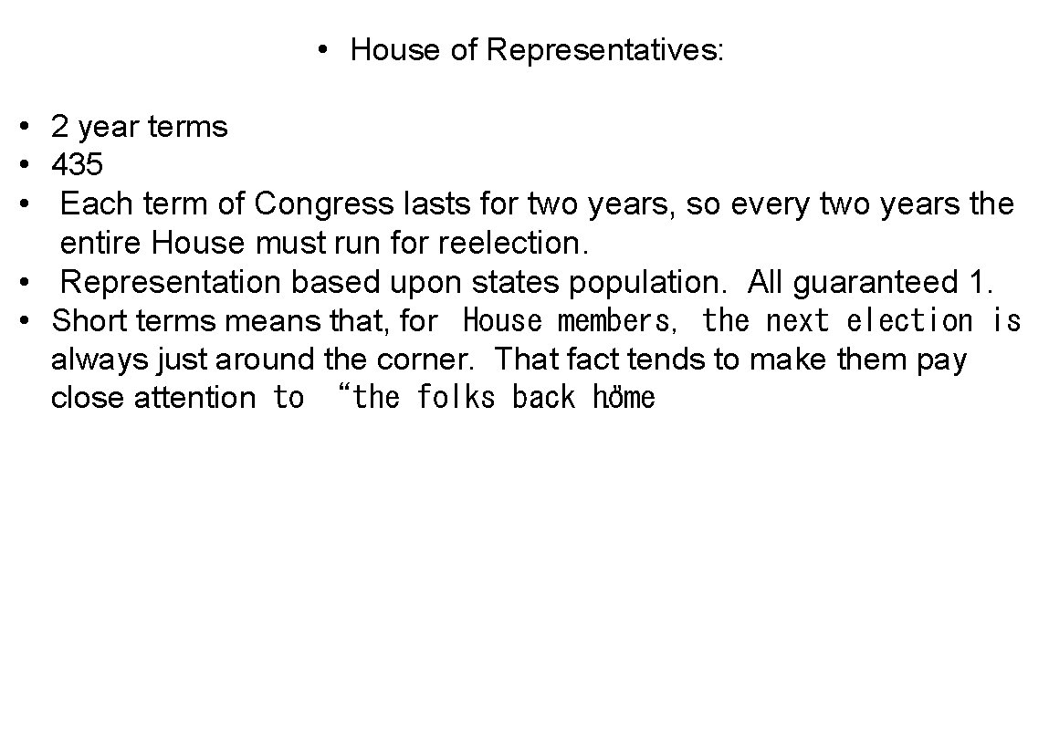  • House of Representatives: • 2 year terms • 435 • Each term