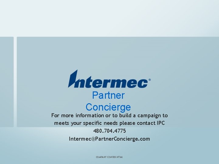 Partner Concierge For more information or to build a campaign to meets your specific