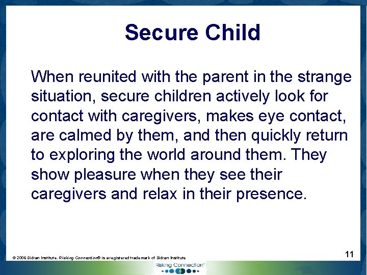 Secure Child When reunited with the parent in the strange situation, secure children actively