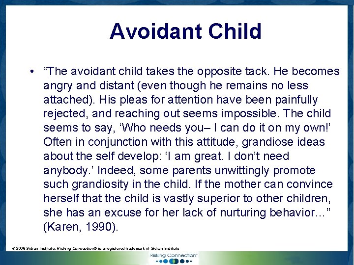 Avoidant Child • “The avoidant child takes the opposite tack. He becomes angry and
