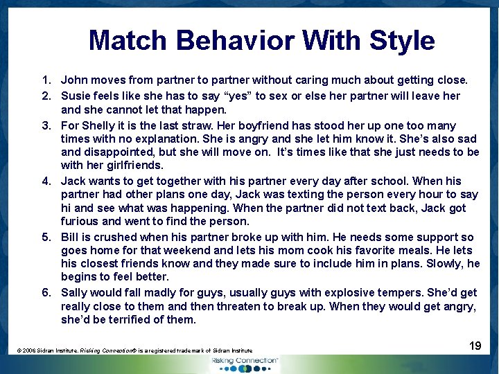 Match Behavior With Style 1. John moves from partner to partner without caring much