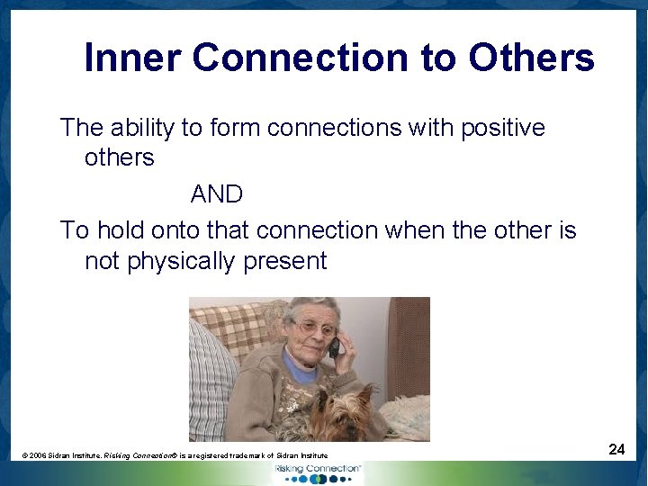 Inner Connection to Others The ability to form connections with positive others AND To