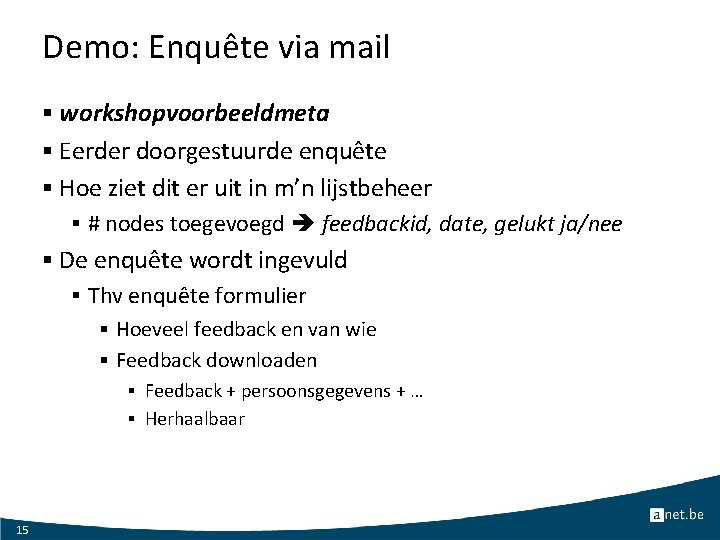 Demo: Enquête via mail § workshopvoorbeeldmeta § Eerder doorgestuurde enquête § Hoe ziet dit