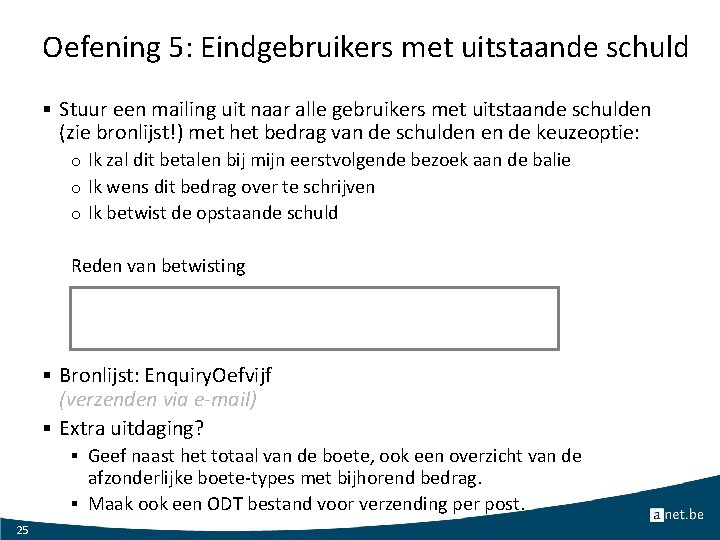 Oefening 5: Eindgebruikers met uitstaande schuld § Stuur een mailing uit naar alle gebruikers