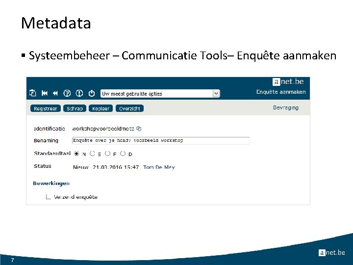 Metadata § Systeembeheer – Communicatie Tools– Enquête aanmaken 7 