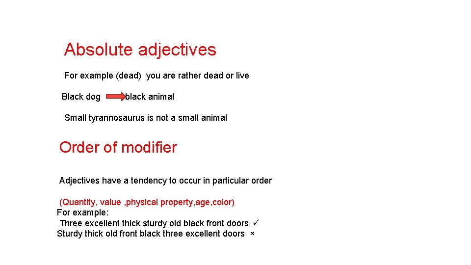 Absolute adjectives For example (dead) you are rather dead or live Black dog black