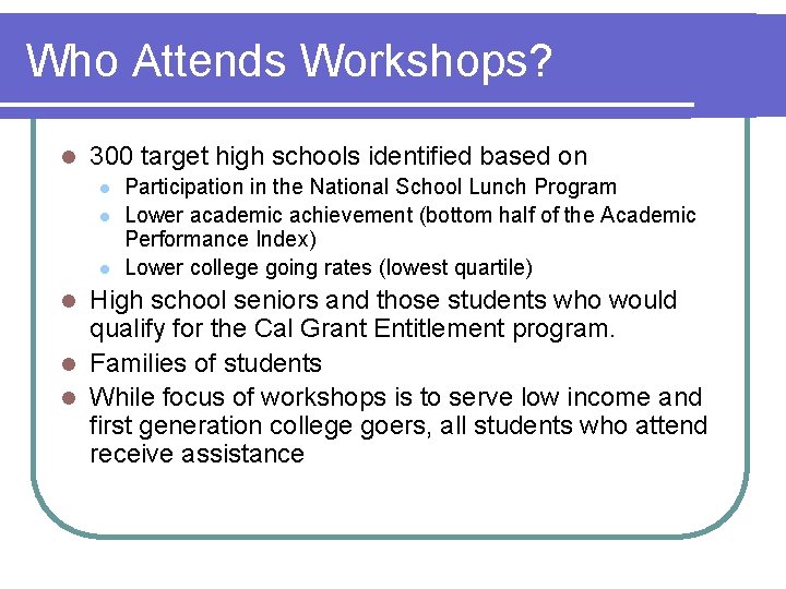 Who Attends Workshops? l 300 target high schools identified based on l l l
