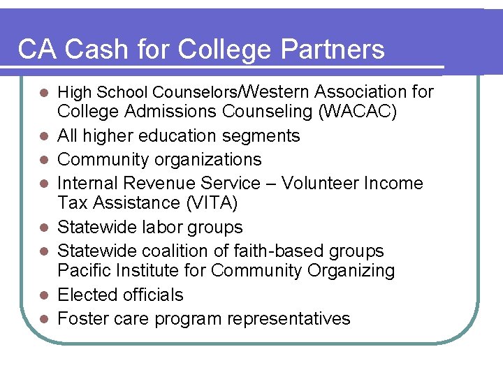 CA Cash for College Partners l l l l High School Counselors/Western Association for