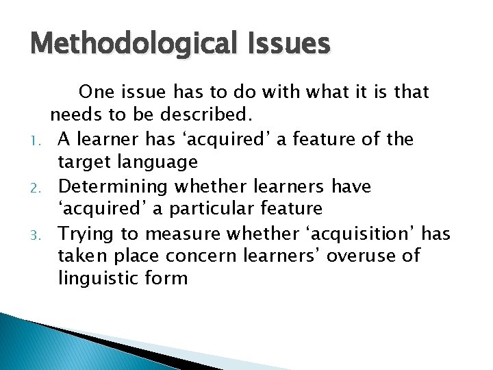 Methodological Issues 1. 2. 3. One issue has to do with what it is