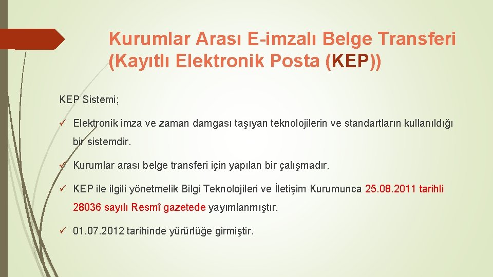 Kurumlar Arası E-imzalı Belge Transferi (Kayıtlı Elektronik Posta (KEP)) KEP Sistemi; ü Elektronik imza